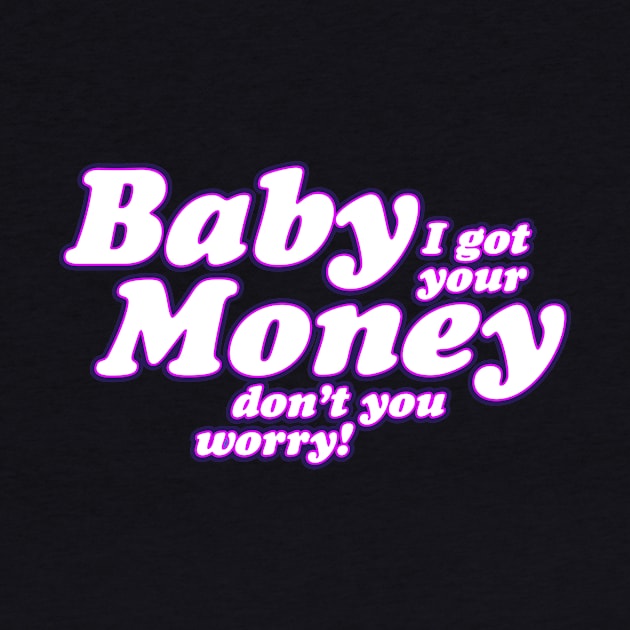 Baby I Got Your Money! by Real Rap Quotes